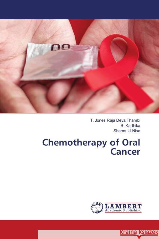 Chemotherapy of Oral Cancer Thambi, T. Jones Raja Deva, Karthika, B., Nisa, Shams Ul 9786206738084