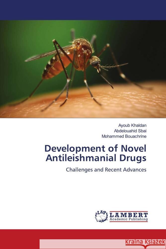 Development of Novel Antileishmanial Drugs Khaldan, Ayoub, Sbai, Abdelouahid, BOUAChRINE, MOHAMMED 9786206738121