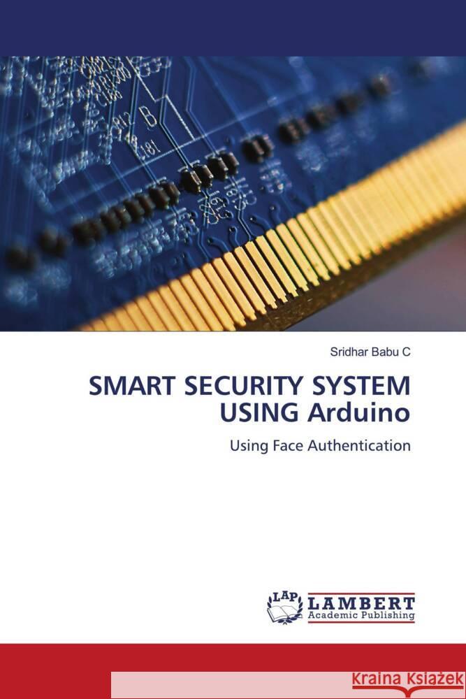 SMART SECURITY SYSTEM USING Arduino C, Sridhar Babu 9786206738152