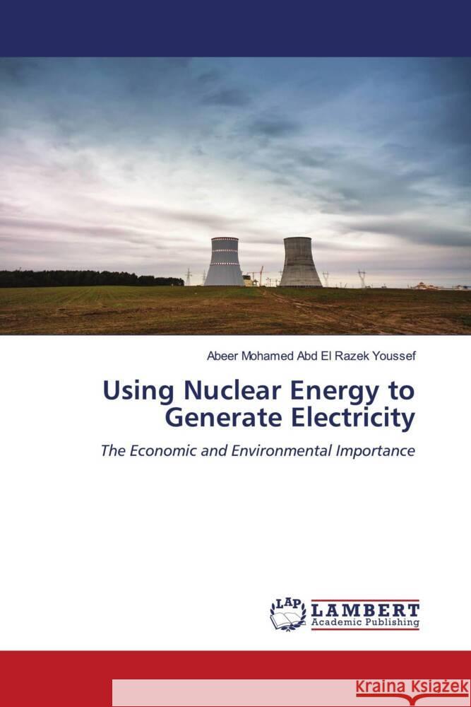 Using Nuclear Energy to Generate Electricity Youssef, Abeer Mohamed Abd El Razek 9786206738244