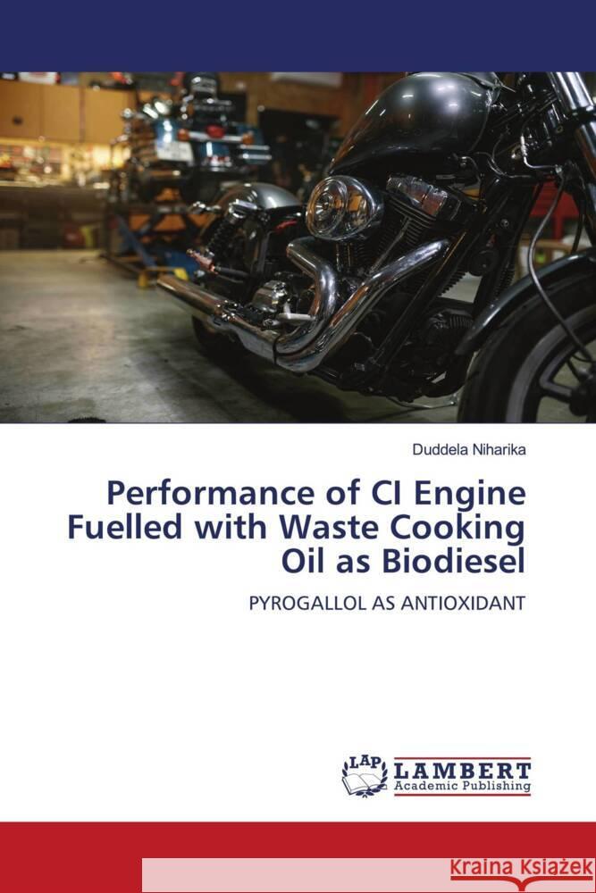 Performance of CI Engine Fuelled with Waste Cooking Oil as Biodiesel Niharika, Duddela 9786206738398