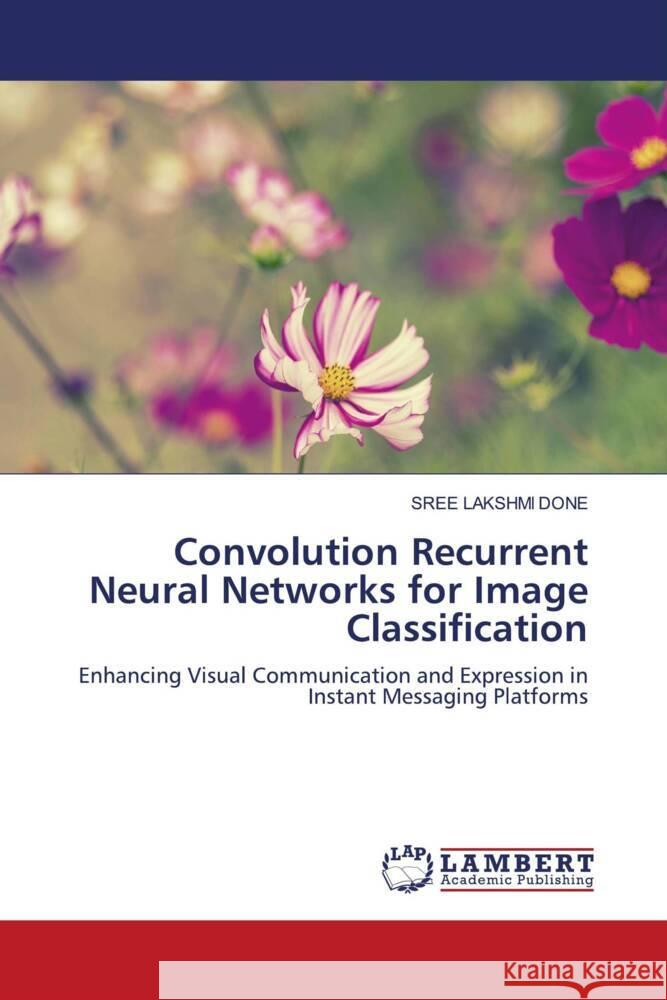 Convolution Recurrent Neural Networks for Image Classification DONE, SREE LAKSHMI 9786206738930