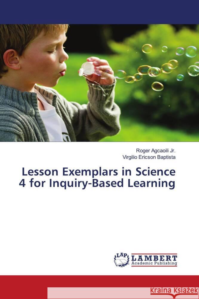 Lesson Exemplars in Science 4 for Inquiry-Based Learning Agcaoili Jr., Roger, Baptista, Virgilio Ericson 9786206739289 LAP Lambert Academic Publishing