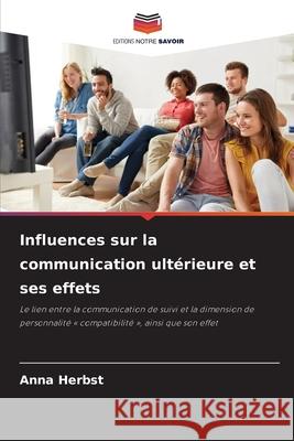 Influences sur la communication ultérieure et ses effets Herbst, Anna 9786206739630