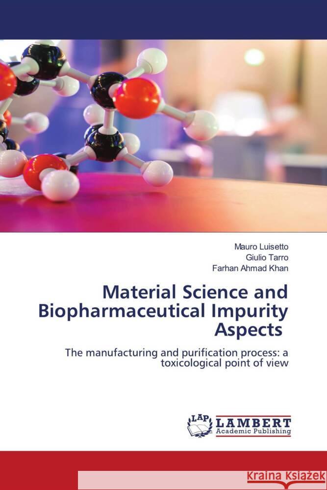 Material Science and Biopharmaceutical Impurity Aspects Luisetto, Mauro, Tarro, Giulio, Khan, Farhan Ahmad 9786206739746