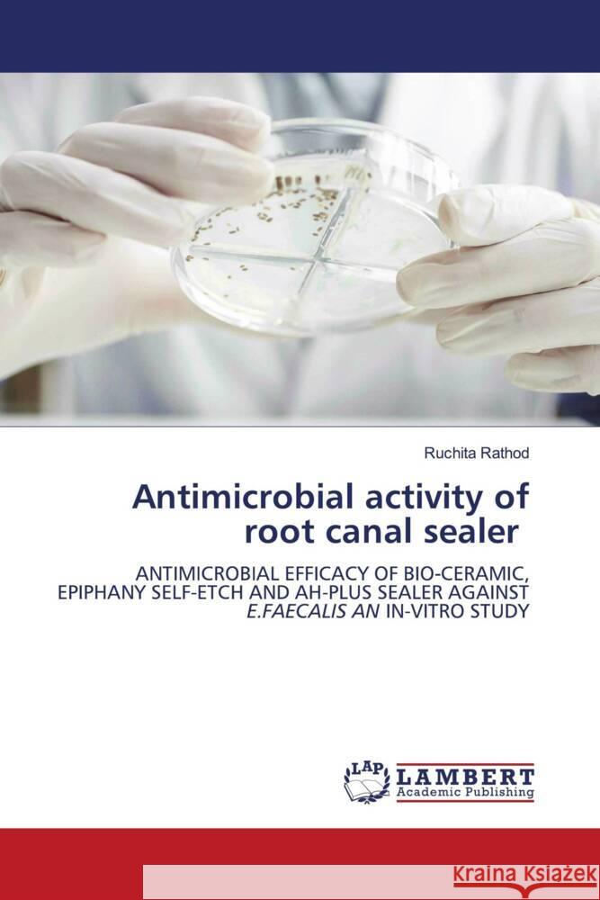 Antimicrobial activity of root canal sealer Rathod, Ruchita 9786206739876