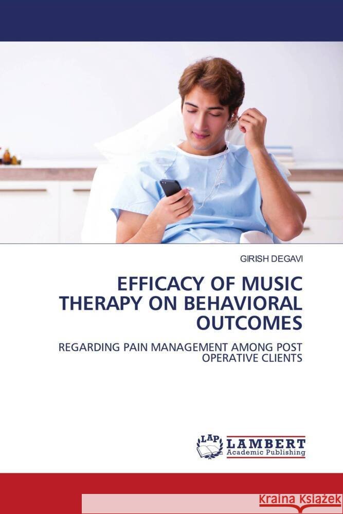 Efficacy of Music Therapy on Behavioral Outcomes Girish Degavi 9786206740131