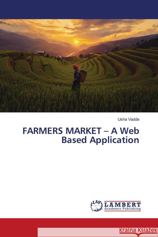 FARMERS MARKET - A Web Based Application Vadde, Usha 9786206740278