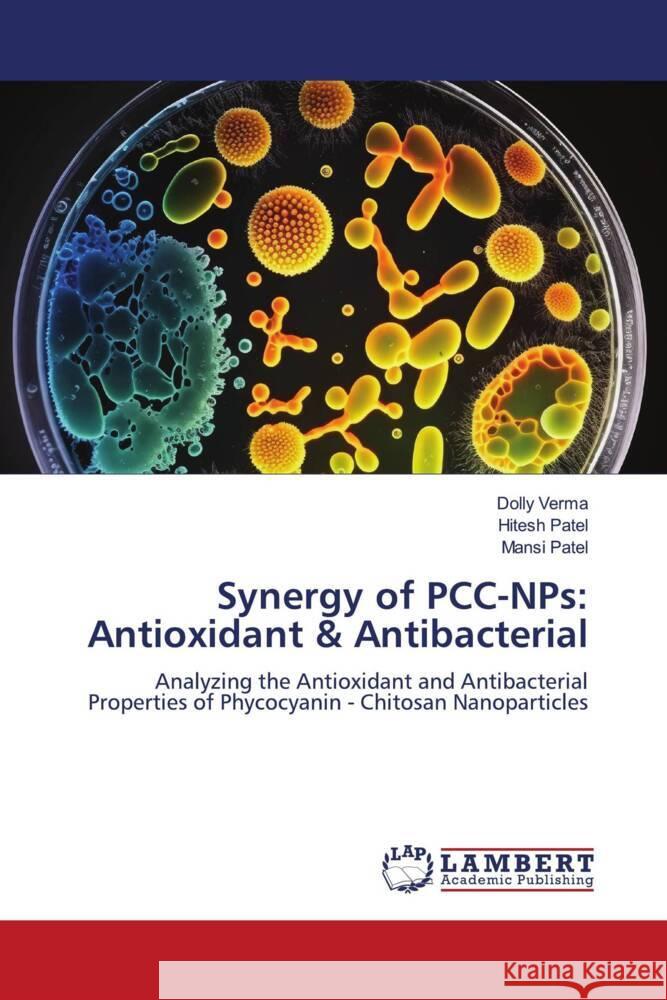 Synergy of PCC-NPs: Antioxidant & Antibacterial Dolly Verma Hitesh Patel Mansi Patel 9786206740551 LAP Lambert Academic Publishing