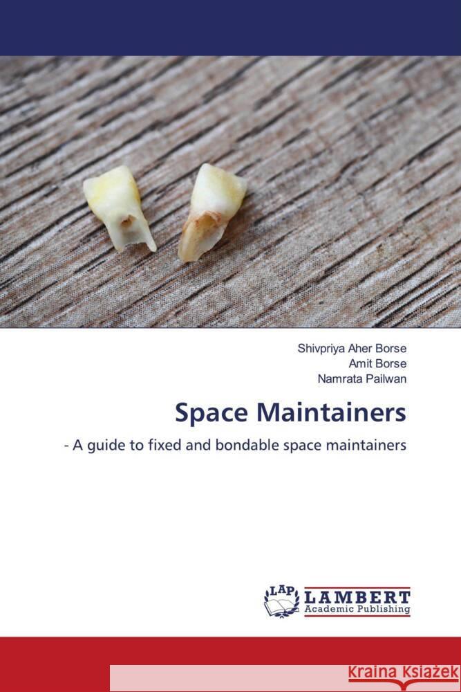 Space Maintainers Aher Borse, Shivpriya, Borse, Amit, Pailwan, Namrata 9786206740575