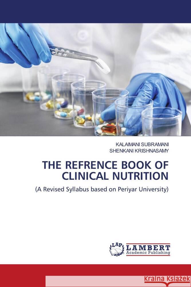 The Refrence Book of Clinical Nutrition Kalaimani Subramani Shenkani Krishnasamy 9786206740582 LAP Lambert Academic Publishing