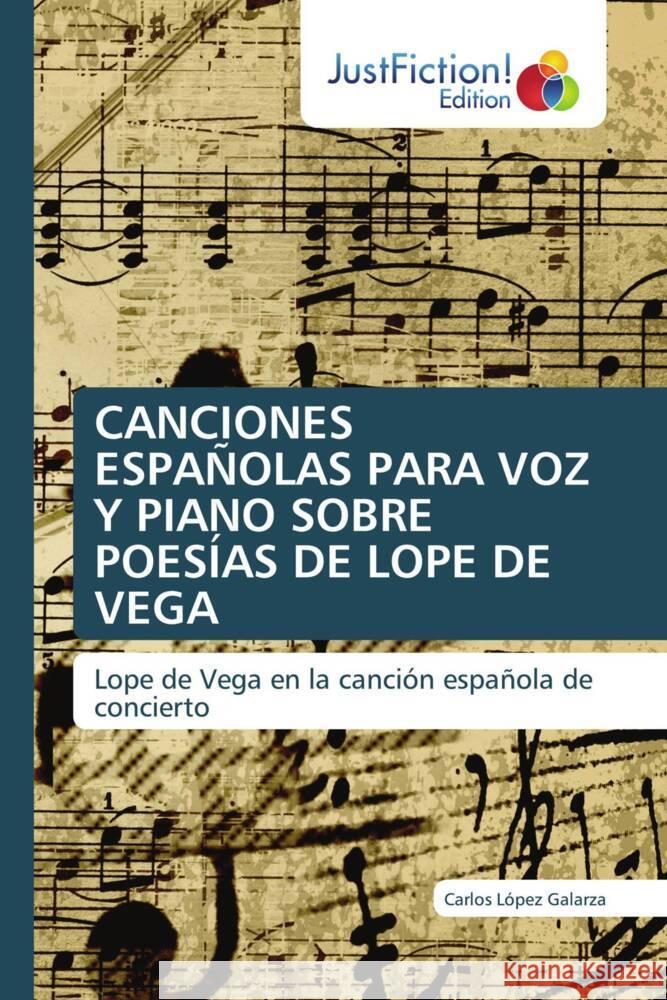 CANCIONES ESPAÑOLAS PARA VOZ Y PIANO SOBRE POESÍAS DE LOPE DE VEGA López Galarza, Carlos 9786206741091