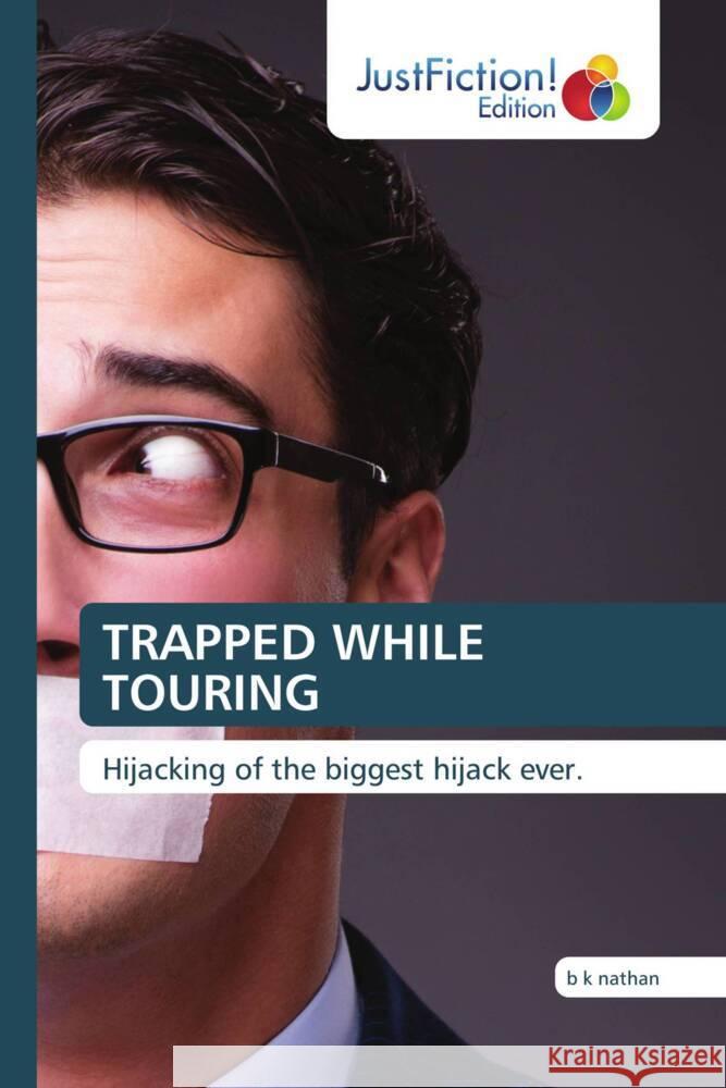 Trapped While Touring B. K. Nathan 9786206741664 Justfiction Edition