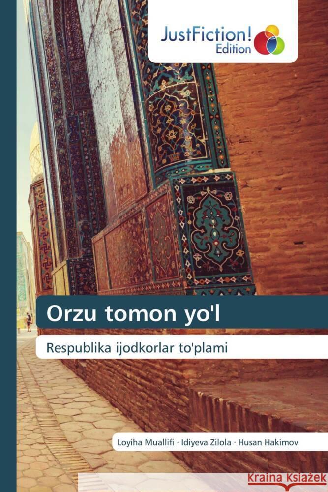 Orzu tomon yo'l Muallifi, Loyiha, Zilola, Idiyeva, Hakimov, Husan 9786206741831 JustFiction Edition