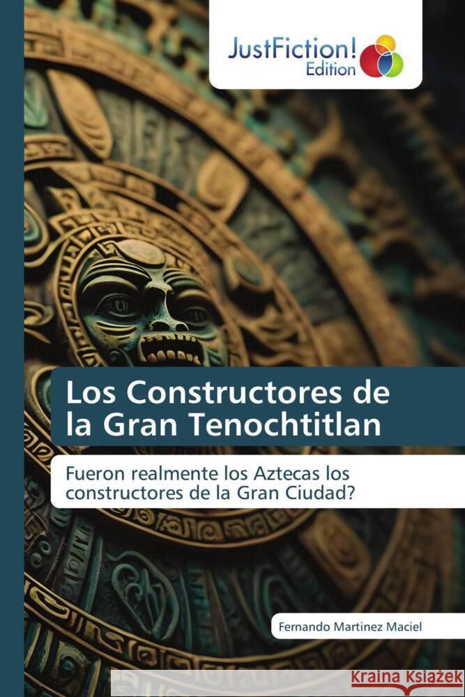 Los Constructores de la Gran Tenochtitlan Fernando Martine 9786206741909 Justfiction Edition