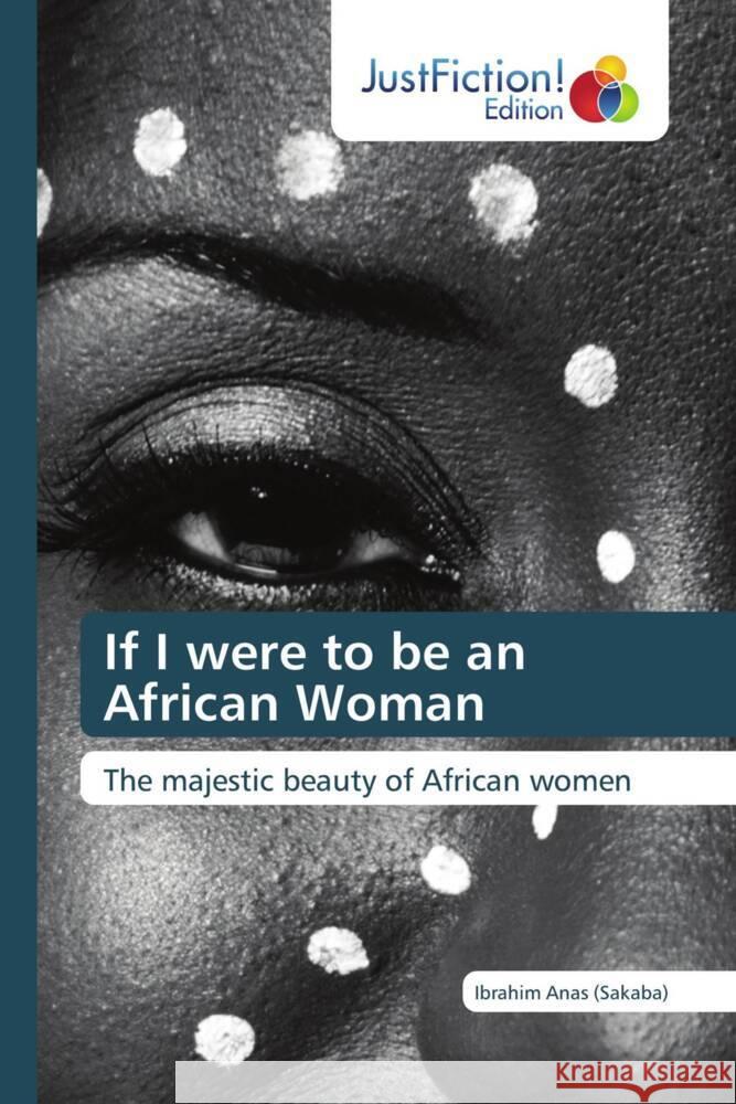 If I were to be an African Woman Anas (Sakaba), Ibrahim 9786206741947 JustFiction Edition