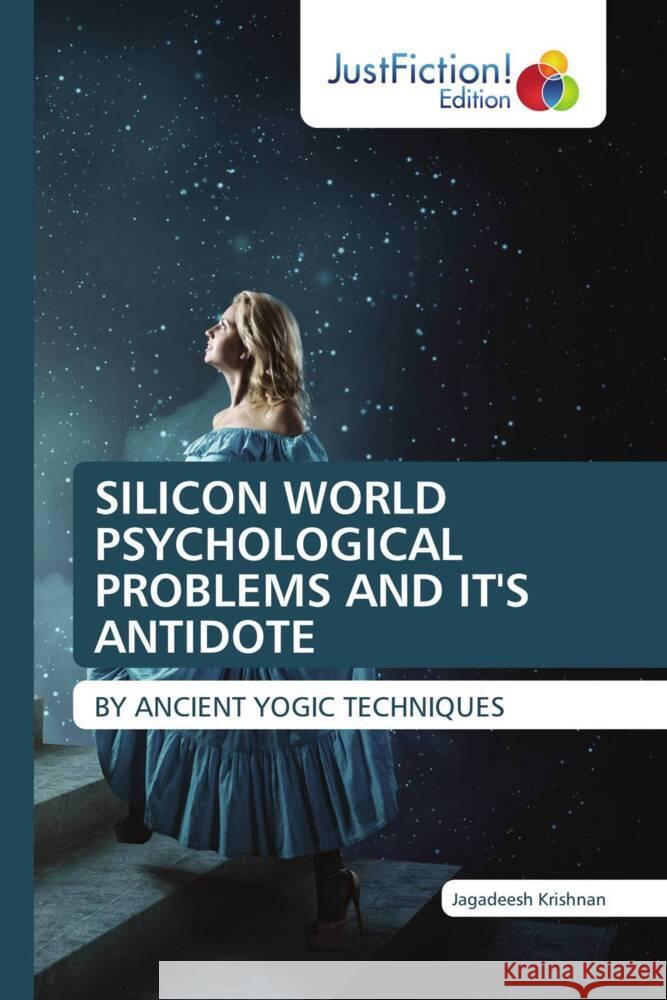 Silicon World Psychological Problems and It's Antidote Jagadeesh Krishnan 9786206742333 Justfiction Edition