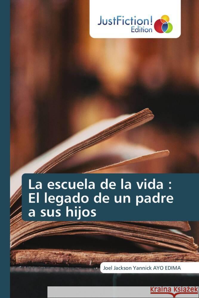 La escuela de la vida: El legado de un padre a sus hijos Joel Jackson Yannick Ay 9786206743255