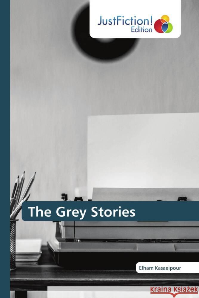 The Grey Stories Kasaeipour, Elham 9786206743521