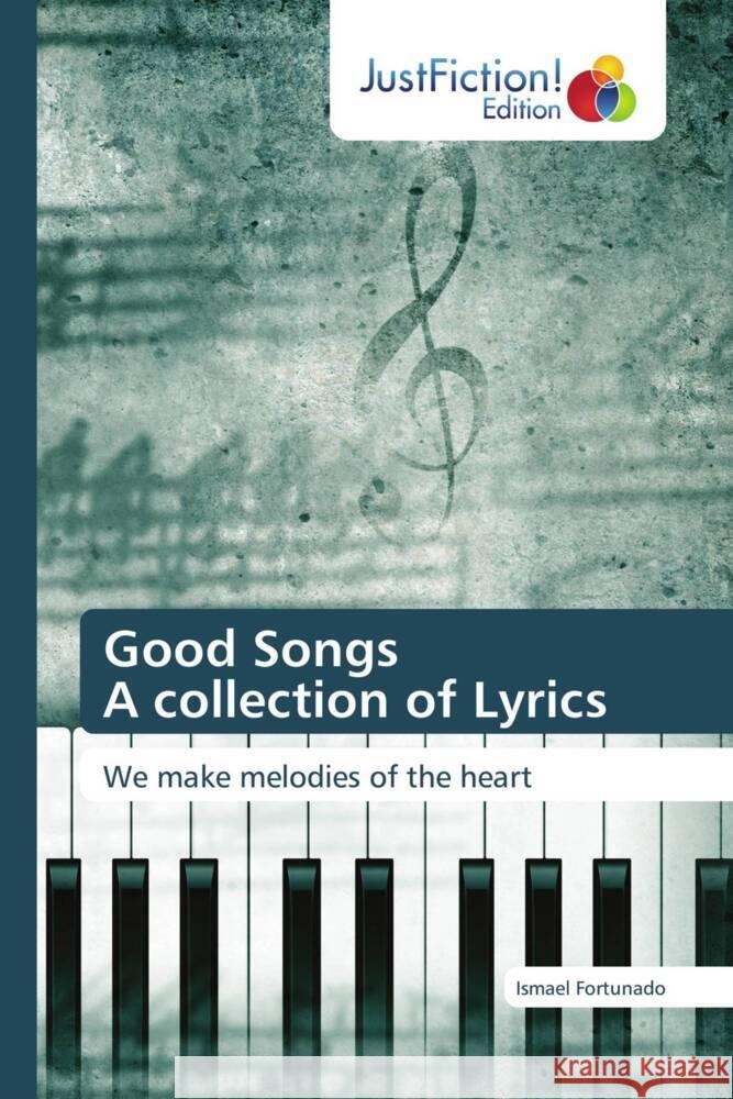 Good Songs A collection of Lyrics Fortunado, Ismael 9786206743620