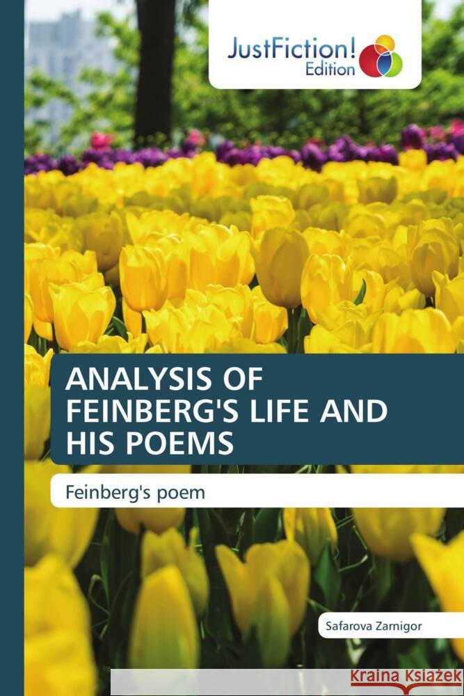 ANALYSIS OF FEINBERG'S LIFE AND HIS POEMS Zarnigor, Safarova 9786206743675 JustFiction Edition