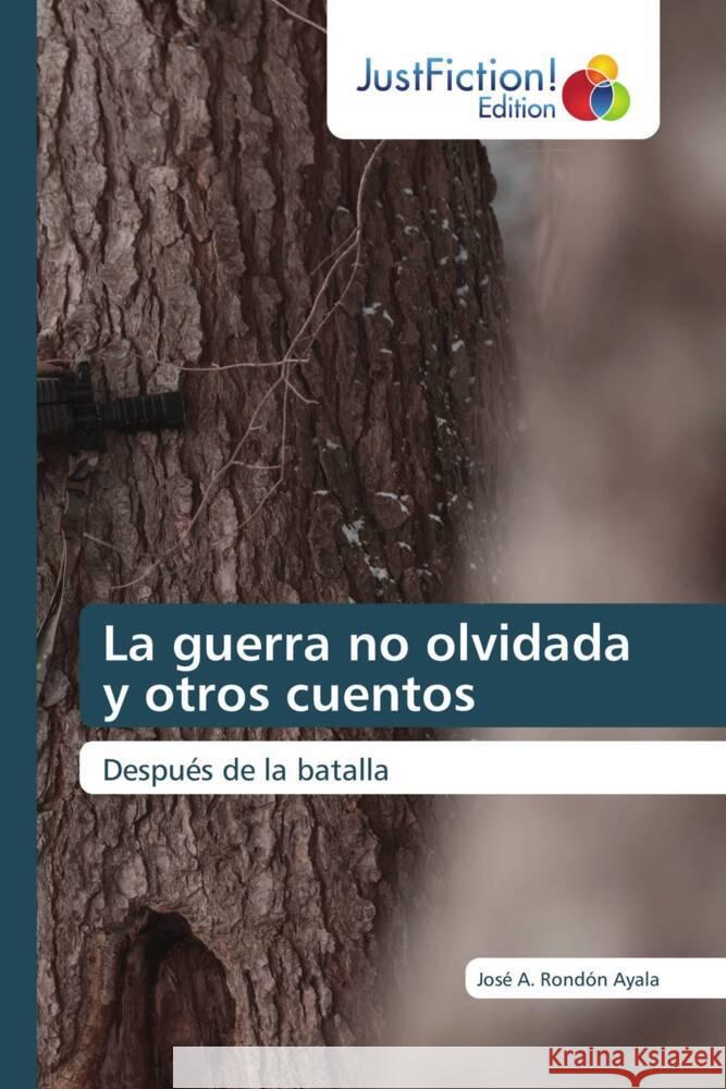 La guerra no olvidada y otros cuentos Rondón Ayala, José A. 9786206744498