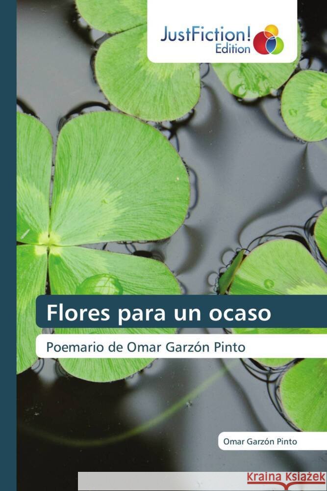 Flores para un ocaso Pinto, Omar Garzón 9786206744610