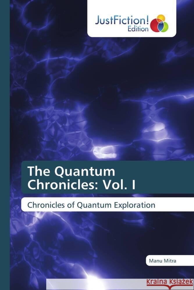 The Quantum Chronicles: Vol. I Mitra, Manu 9786206744849