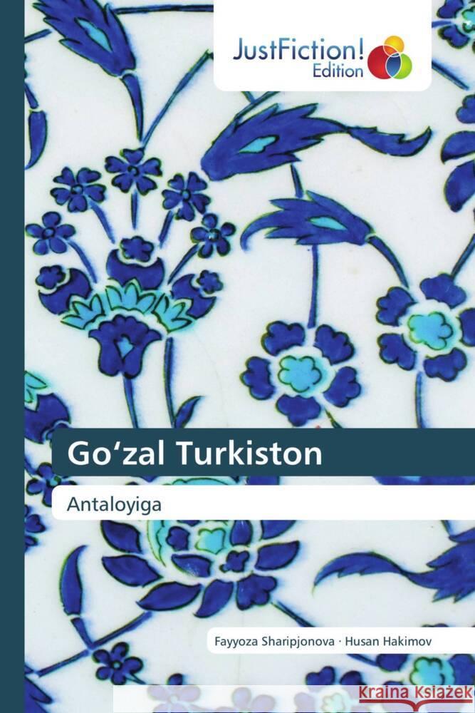 Go'zal Turkiston Sharipjonova, Fayyoza, Hakimov, Husan 9786206745037 JustFiction Edition