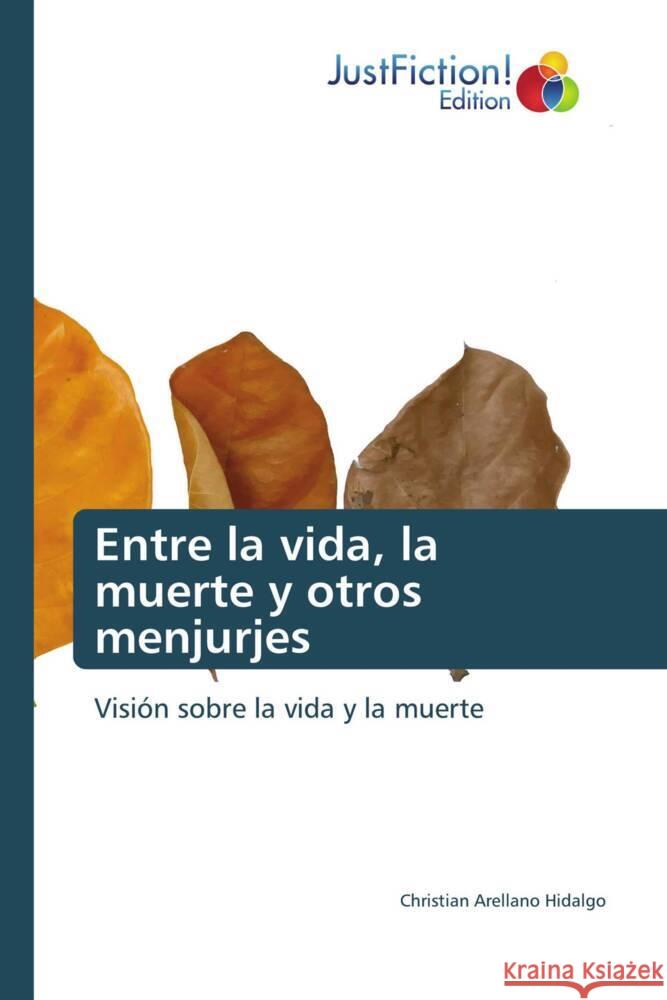 Entre la vida, la muerte y otros menjurjes Arellano Hidalgo, Christian 9786206745433