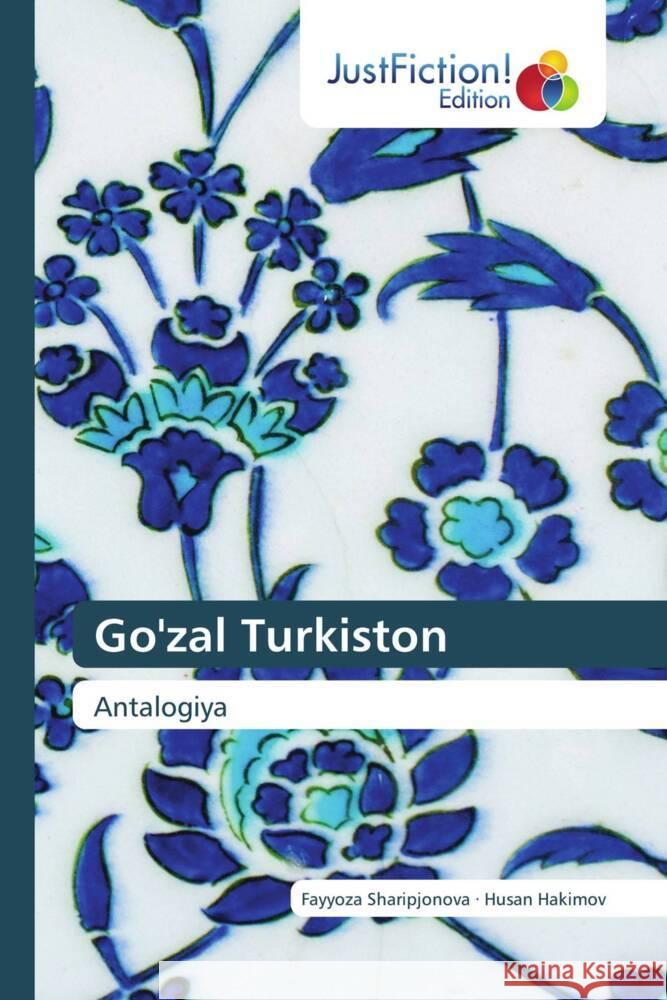 Go'zal Turkiston Sharipjonova, Fayyoza, Hakimov, Husan 9786206745457 JustFiction Edition