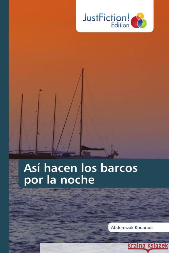 Así hacen los barcos por la noche Kouaouci, Abderrazak 9786206745822 JustFiction Edition