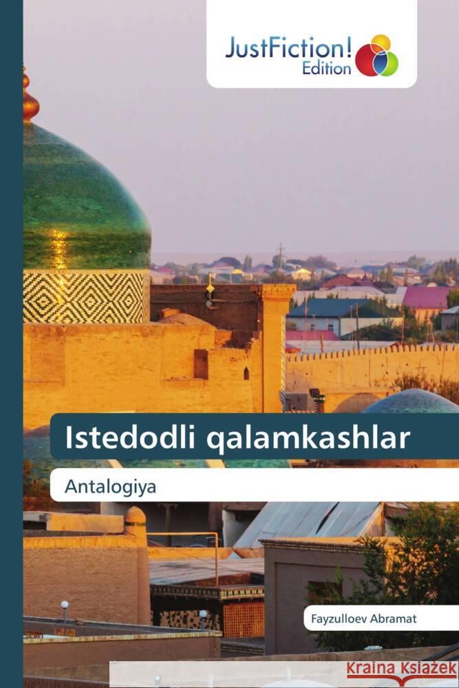 Istedodli qalamkashlar Abramat, Fayzulloev 9786206746850 JustFiction Edition