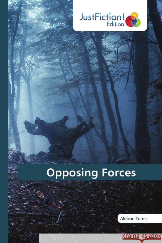 Opposing Forces Torres, Aldivan 9786206748892 JustFiction Edition