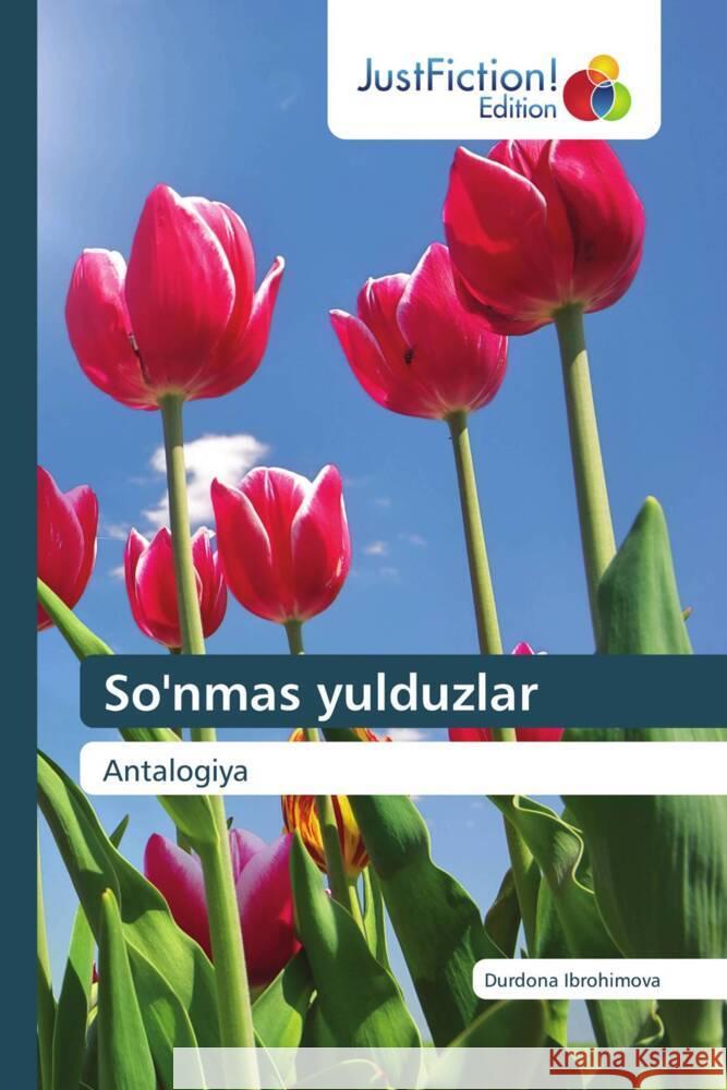 So'nmas yulduzlar Ibrohimova, Durdona 9786206749189 JustFiction Edition