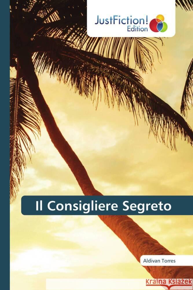 Il Consigliere Segreto Torres, Aldivan 9786206749905 JustFiction Edition