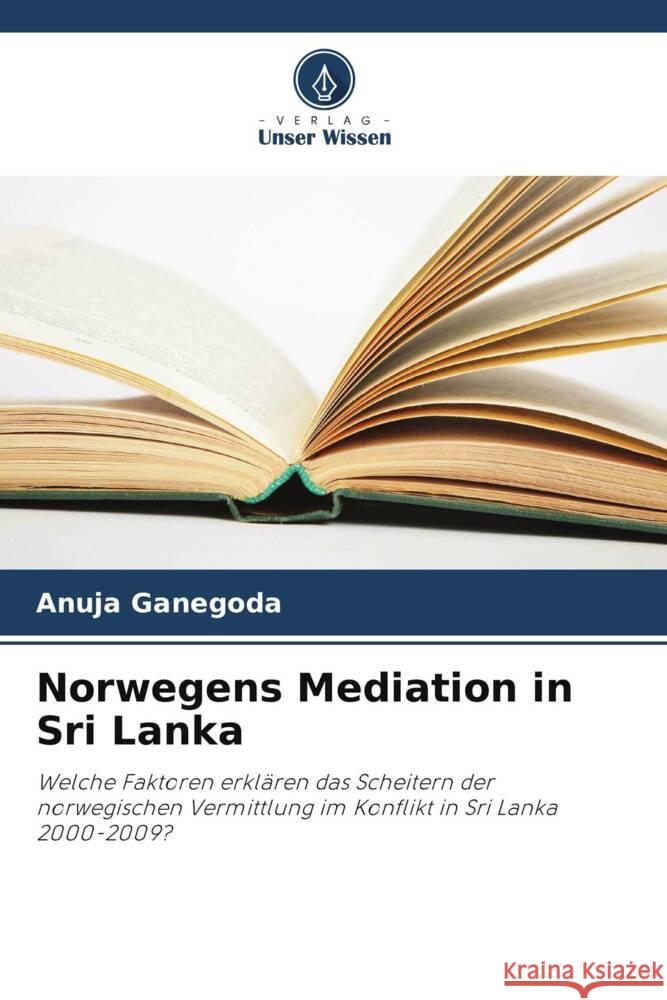 Norwegens Mediation in Sri Lanka Ganegoda, Anuja 9786206750512
