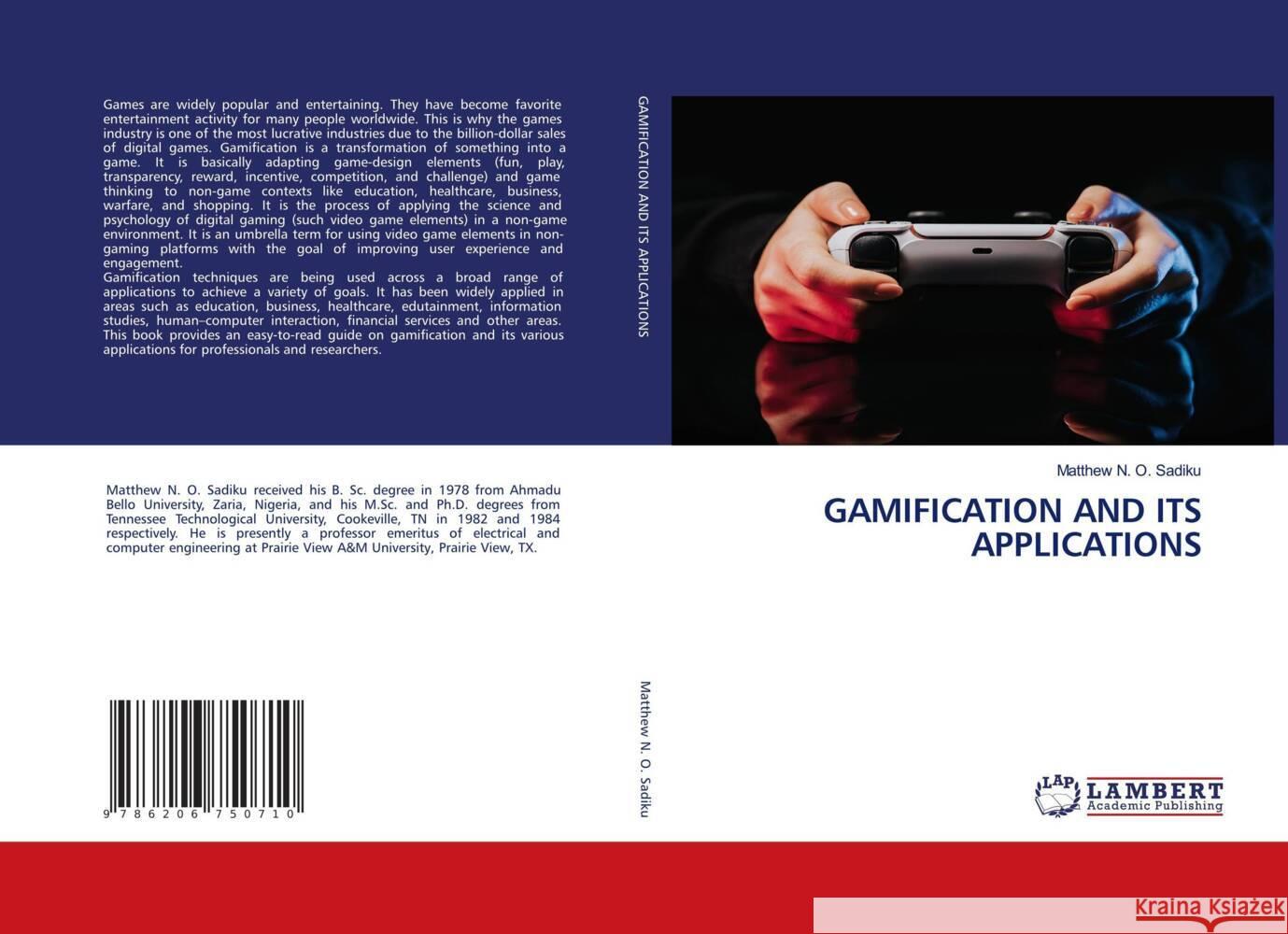 GAMIFICATION AND ITS APPLICATIONS Sadiku, Matthew N. O. 9786206750710 LAP Lambert Academic Publishing