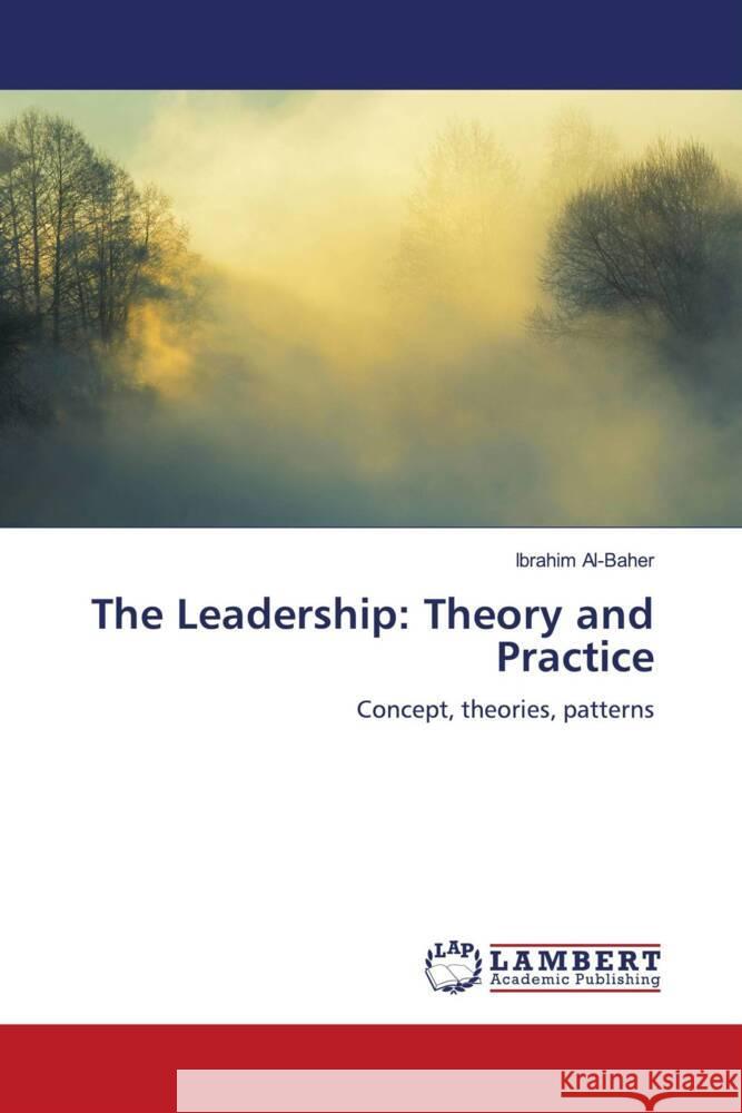 The Leadership: Theory and Practice Al-Baher, Ibrahim 9786206750789