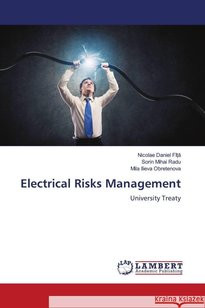 Electrical Risks Management FÎ_A, Nicolae Daniel, Radu, Sorin Mihai, Obretenova, Mila Ilieva 9786206750987 LAP Lambert Academic Publishing