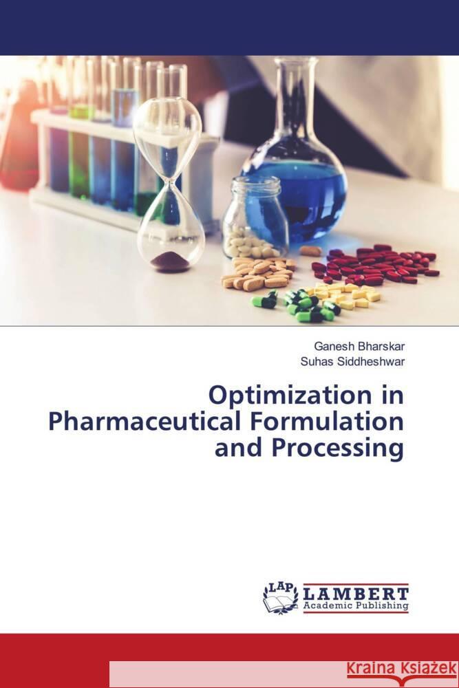 Optimization in Pharmaceutical Formulation and Processing Bharskar, Ganesh, Siddheshwar, Suhas 9786206751113