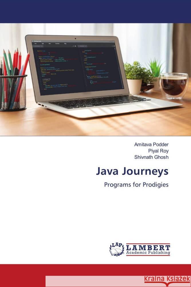 Java Journeys Podder, Amitava, Roy, Piyal, Ghosh, Shivnath 9786206751441 LAP Lambert Academic Publishing