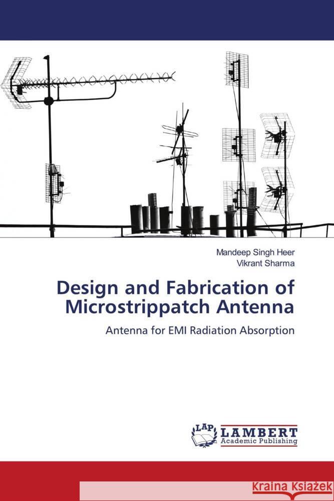 Design and Fabrication of Microstrippatch Antenna Singh Heer, Mandeep, Sharma, Vikrant 9786206751496