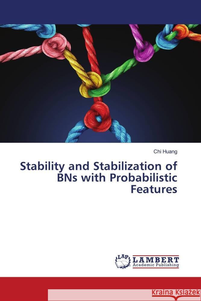 Stability and Stabilization of BNs with Probabilistic Features Huang, Chi 9786206751502