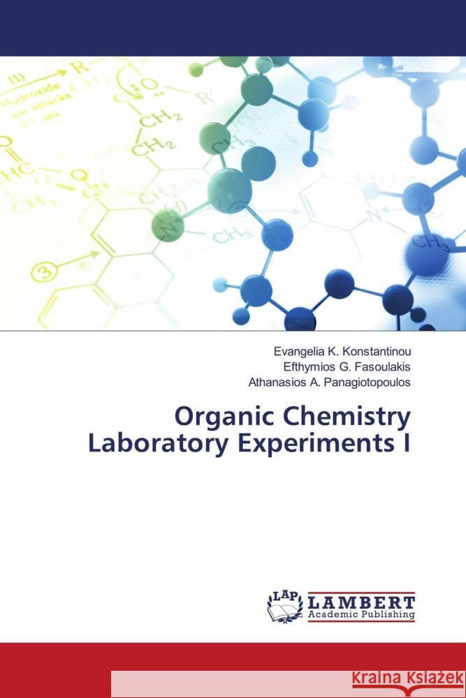 Organic Chemistry Laboratory Experiments I Konstantinou, Evangelia K., Fasoulakis, Efthymios G., Panagiotopoulos, Athanasios A. 9786206751731 LAP Lambert Academic Publishing