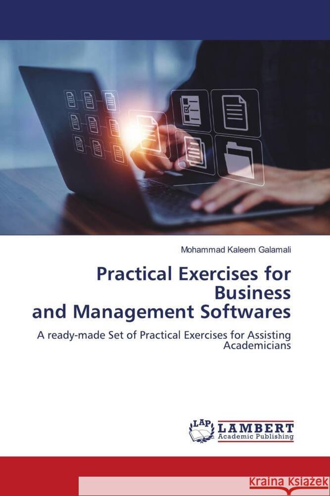 Practical Exercises for Business and Management Softwares Galamali, Mohammad Kaleem 9786206751786 LAP Lambert Academic Publishing