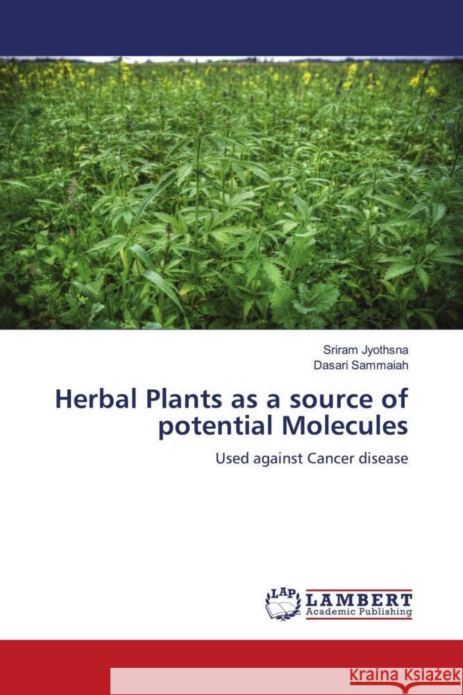 Herbal Plants as a source of potential Molecules Jyothsna, Sriram, Sammaiah, Dasari 9786206751847