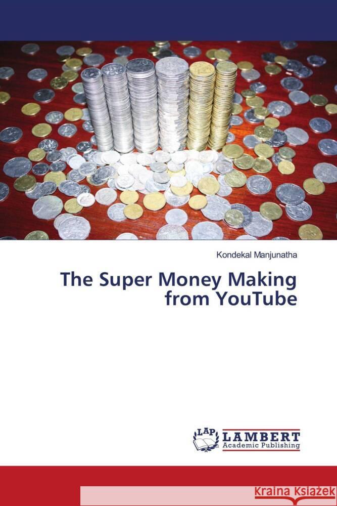 The Super Money Making from YouTube Manjunatha, Kondekal 9786206751953