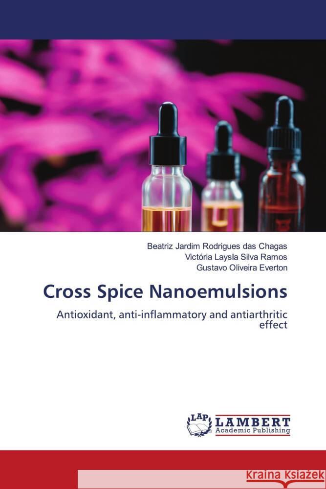 Cross Spice Nanoemulsions Chagas, Beatriz Jardim Rodrigues das, Ramos, Victória Laysla Silva, Everton, Gustavo Oliveira 9786206752134