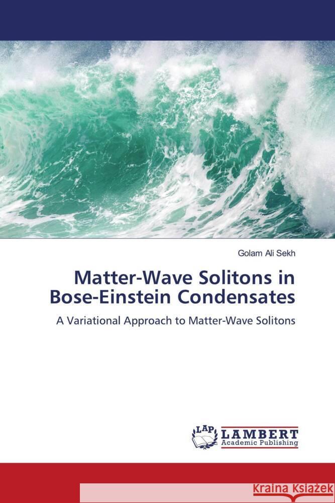 Matter-Wave Solitons in Bose-Einstein Condensates Sekh, Golam Ali 9786206752332